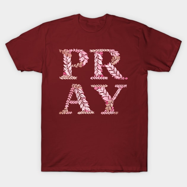 Pray in vintage rose T-Shirt by racheldwilliams